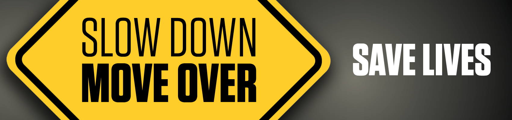 Slow Down Move Over Sign. Save Lives.